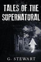 Tales of the Supernatural: A Collection of Ghost Stories with a Modern Twist 1494247003 Book Cover