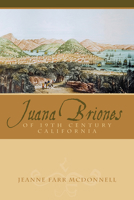 Juana Briones of Nineteenth-Century California 0816525870 Book Cover