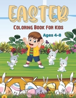 Easter Coloring Book For Kids Ages 4-8: The Ultimate Unique Easter Coloring Book For Boys and Girls With Over 60 Pages Unique Designs B08VXHQY9G Book Cover