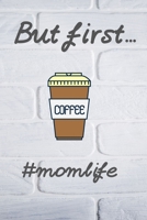 But first....Coffee: #momlife 1695015975 Book Cover