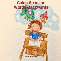 Caleb Sees the Words Backwards (The Big Feelings Library) B0GZHKC825 Book Cover