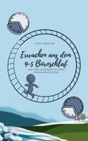Erwachen aus dem 9-5 Büroschlaf: Die vier Jahreszeiten eines Büroangestellten (German Edition) 3759733778 Book Cover