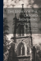The Story of the Oxford Movement: A Book for the Times 102124354X Book Cover