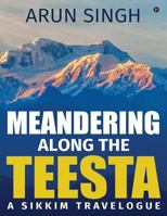 Meandering Along the Teesta: A Sikkim Travelogue 1945825936 Book Cover