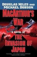 MacArthur's War: A Novel of the Invasion of Japan 0765312875 Book Cover