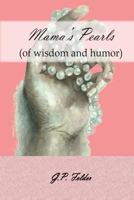 Mama's Pearls: (Of Wisdom and Humor) 1482547562 Book Cover