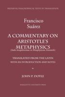 A Commentary on Aristotle's Metaphysics: A Most Ample Index to the Metaphysics of Aristotle (Index Locupletissimus in Metaphysicam Aristotelis) (Medieval Philosophical Texts in Translation) 0874622433 Book Cover