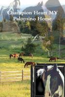 Champion Heart My Palomino Horse 0359484050 Book Cover