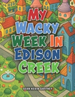 My Wacky Week In Edison Creek B0F89X9HZ5 Book Cover