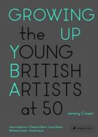 Growing Up: The Young British Artists at 50 3791347020 Book Cover