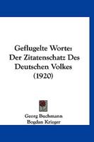 Geflugelte Worte: Der Zitatenschatz Des Deutschen Volkes (1920) 116133579X Book Cover