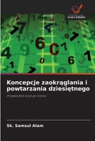 Koncepcje zaokraglania i powtarzania dziesietnego (Polish Edition) 6209976409 Book Cover
