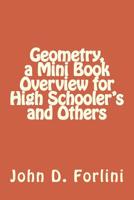 Geometry, a Mini Book Overview for High Schooler's and Others 1540555720 Book Cover