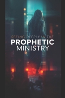 Seeing Deeply in the Prophetic Ministry: DEEP PROPHECY B0FR364X3N Book Cover