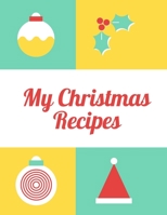 My Christmas Recipes: Blank Cookbook To Write In All your Christmas Recipes 1710013397 Book Cover