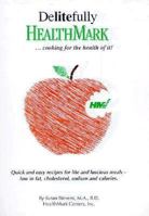 Delitefully Healthmark... Cooking For The Health Of It! 0962478407 Book Cover