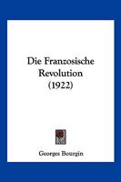 Die Franzosische Revolution (1922) 1168428831 Book Cover