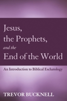 Jesus, the Prophets, and the End of the World 1498223265 Book Cover