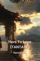 Hers To Love (FANTASY) B0DQ653PJY Book Cover