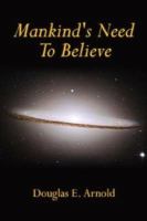 Mankind's Need to Believe 1425907970 Book Cover