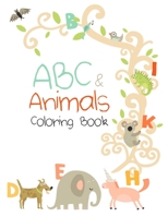 ABC & Animals Coloring Book: Coloring Book For Children, Toddlers And Preschoolers B08BV6Q6CT Book Cover
