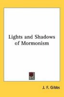 Lights and Shadows of Mormonism 143262458X Book Cover