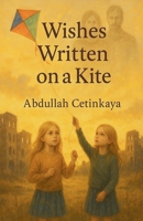 Wishes Written on a Kite B0FCG7KF2K Book Cover