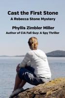 Cast the First Stone: A Rebecca Stone Mystery 1490535489 Book Cover