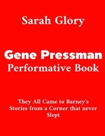 Gene Pressman Performative Book: They All Came to Barney's Stories from a Corner that never Slept B0FQZRB846 Book Cover