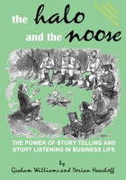 The Halo and the Noose (Version 2): the power of story telling and story listening in business life 0994402880 Book Cover