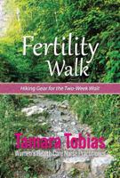 Fertility Walk: Hiking Gear for the Two-Week Wait 0692996842 Book Cover