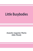 Little Busybodies: The Life of Crickets, Ants, Bees, Beetles, and Other Busybodies 9353926696 Book Cover