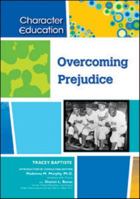 Overcoming Prejudice (Character Education) 1604131195 Book Cover