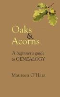 Oaks & Acorns a Beginner's Guide to Genealogy 1782221611 Book Cover