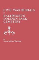 Civil War Burials in Baltimore's Loudon Park Cemetery 0806346205 Book Cover