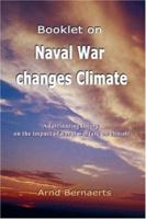Booklet on Naval War changes Climate: A fascinating theory on the impact of naval warfare on climate 0595413013 Book Cover