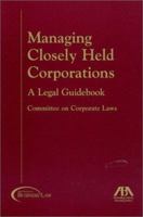 Managing Closely Held Corporations: A Legal Guidebook 1590312066 Book Cover