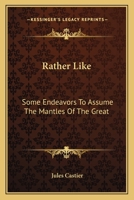 Rather Like, Some Endeavours to Assume the Mantles of the Great 1013572610 Book Cover