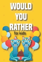 Would You Rather Book for Kids 6 -12: Would You Rather Game for Kids - Challenging Fun and Thought-Provoking Questions - Great for Kids for a Good Tim B0932GNJMW Book Cover