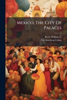 Mexico, the City of Palaces .. 1246461935 Book Cover