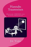 Hannahs Traumreisen: Hannahs GROSSE und kleine Abenteuer 1537112252 Book Cover