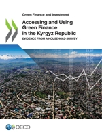 Accessing and Using Green Finance in the Kyrgyz Republic: Evidence from a Household Survey 9264615245 Book Cover