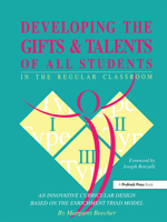 Developing the Gifts and Talents of All Students in the Regular Classroom: An Innovative Curricular Design Based on the Enrichment Trial Model 0936386681 Book Cover