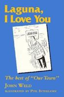 Laguna, I Love You: The Best of "Our Town" 1564741575 Book Cover