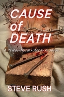 Cause of Death: A Psychological Autopsy of Jesus B0CQ7HPHR6 Book Cover