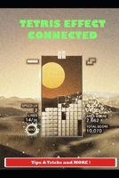 Tetris Effect Connected Tips & Tricks and MORE ! B09JJGTBS1 Book Cover