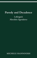 Parody and Decadence: Laforgue’s Moralités légendaires 0814253237 Book Cover