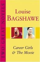 Louise Bagshaw: Two Great Novels: "the Movie" / "Career Girls" 0752859617 Book Cover