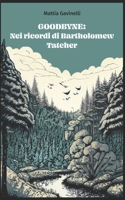 GOODBYNE: Nei ricordi di Bartholomew Tatcher (Italian Edition) B0CQGCFF42 Book Cover
