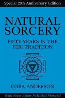 Natural Sorcery: Fifty Years in the Feri Tradition 1936863820 Book Cover